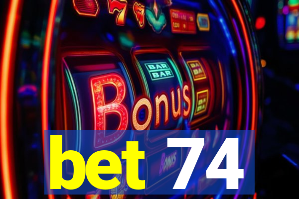 bet 74